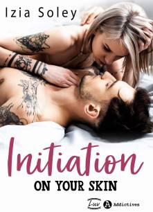 Initiation on your skin